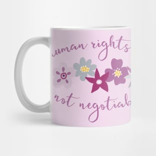 Irreverent truths: Human rights are not negotiable (purple and lilac with flowers, for light backgrounds) Mug